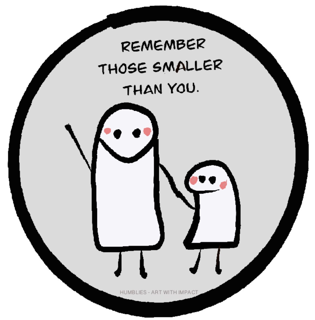 Remember Those Smaller than You
