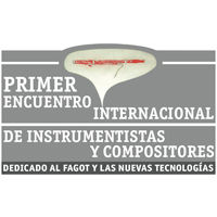 Primer Encuentro Internacional de Instrumentistas y Compositores Dedicado al Fagot y las Nuevas Tecnologías