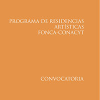 Programa de Residencias Artísticas FONCA-CONACYT 2012- Del 25 de mayo del 2012 al 13 de abril del 2012