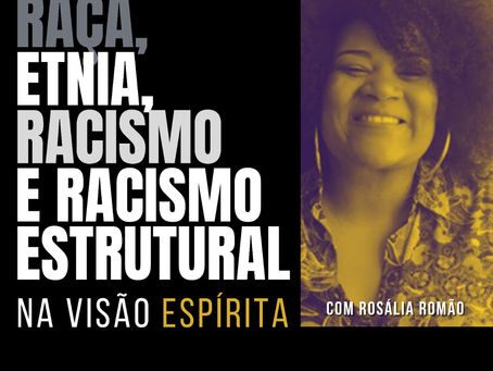 Seminário sobre Raça, Etnia, Racismo e Racismo estrutural na visão espírita