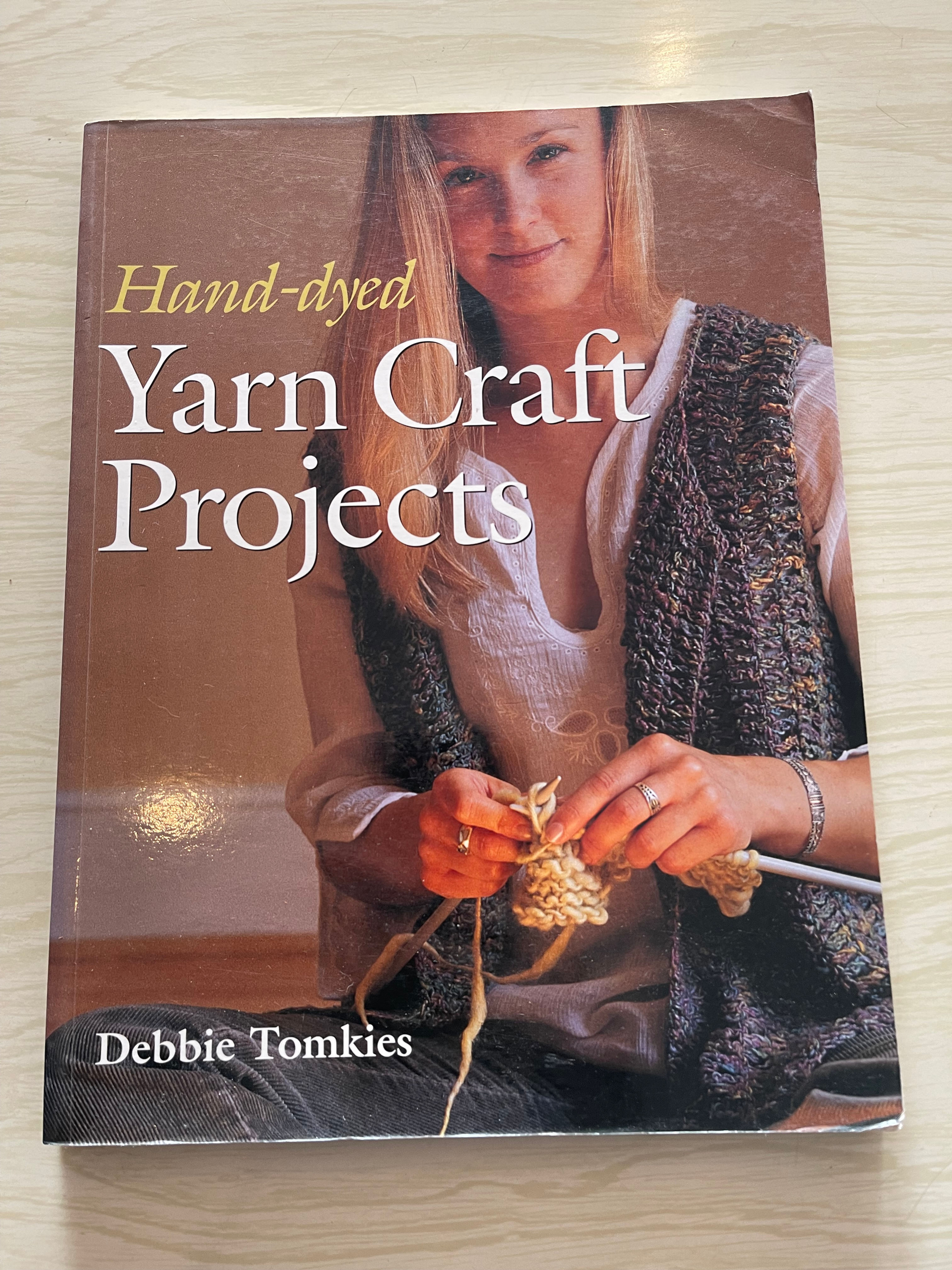 Hand-dyed Yarn Craft Projects - Debbie Tomkies