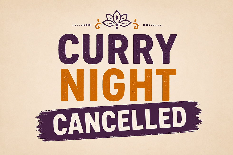 Curry night cancelled