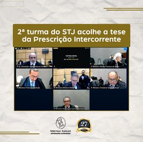 2ª TURMA DO STJ ACOLHE A TESE DA PRESCRIÇÃO INTERCORRENTE!