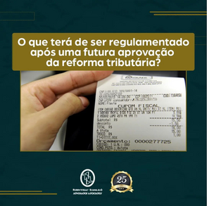 O que terá de ser regulamentado após uma futura aprovação de reforma tributária