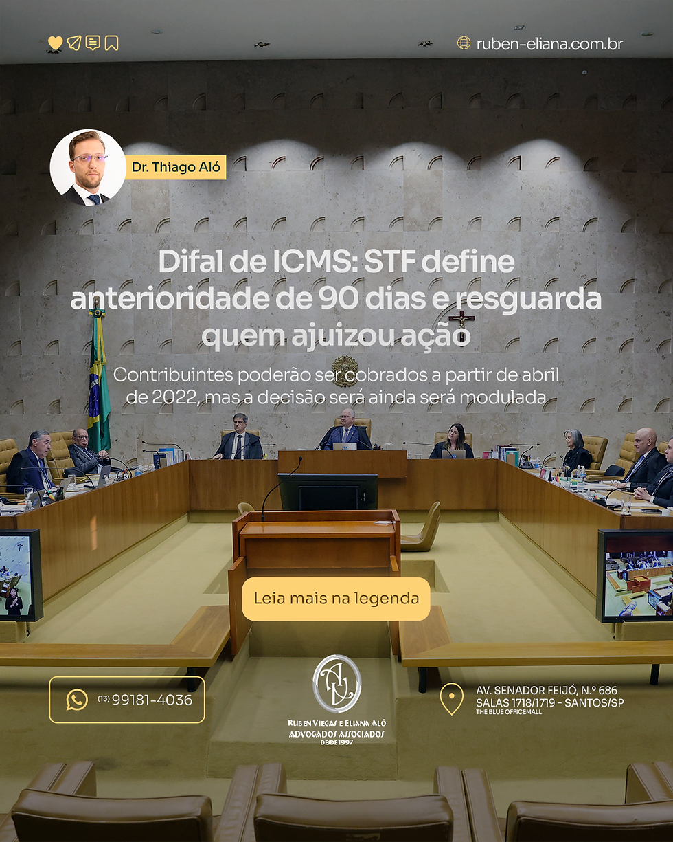 Difal de ICMS: STF define anterioridade de 90 dias e resguarda quem ajuizou ação