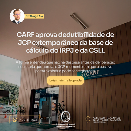 CARF aprova dedutibilidade de JCP extemporâneo da base de cálculo do IRPJ e da CSLL