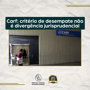 CARF: Critério de Desempate não é Divergência Jurisprudencial