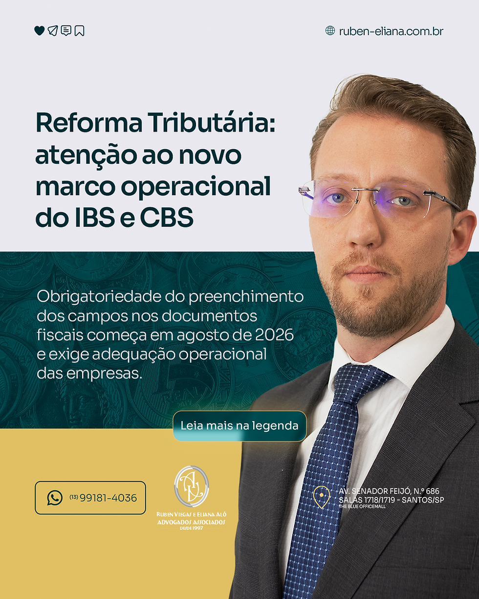Reforma Tributária: atenção ao novo marco operacional do IBS e CBS
