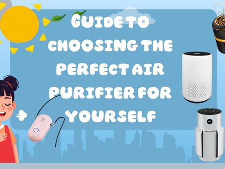 Among the variety of Air Purifiers, how to select the perfect one for you?