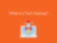 Startup FAQs: What is a tech startup?
