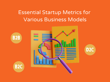 Essential Startup Metrics for Various Business Models Towards PMF and How a Fractional CMO can Help Startups Track and Analyze those Metrics