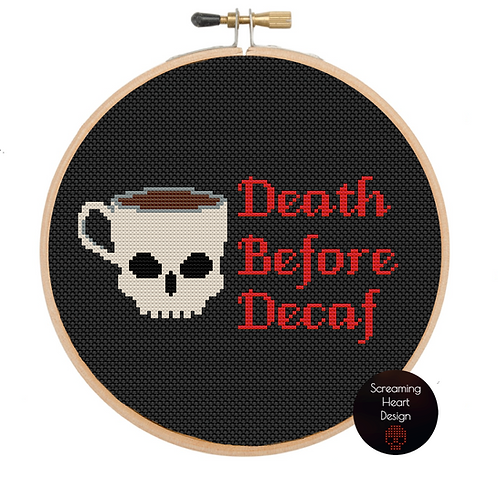 Death Before Decaf Cross Stitch Pattern