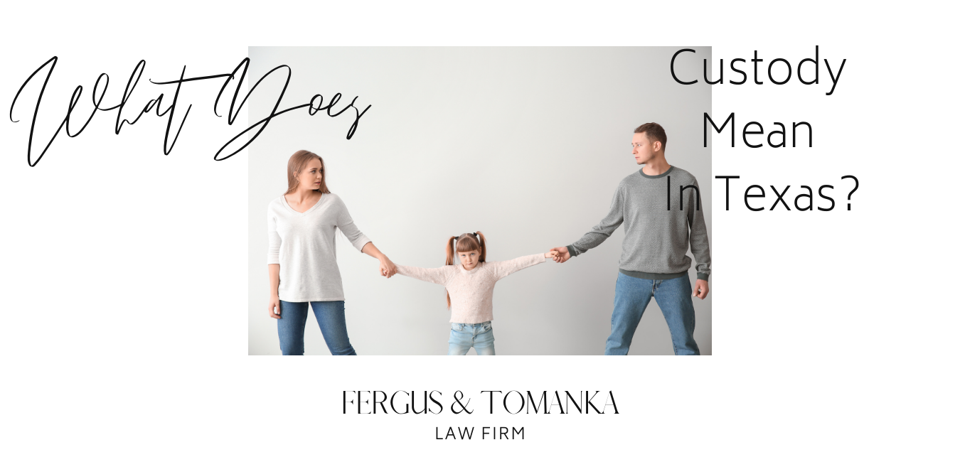 What Does Custody Mean In Texas 