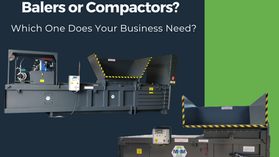 Balers vs. Compactors: Which One Does Your Business Need?