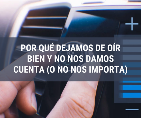 Por qué dejamos de oÃr bien y no nos damos cuenta (o no nos importa)