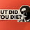 Thumbnail: But Did You Die? Sticker