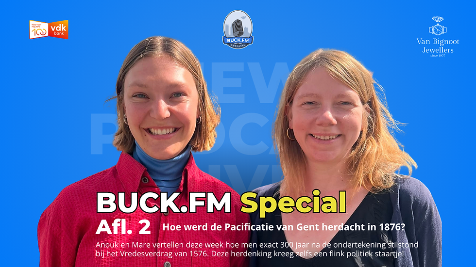 BUCK.FM Special: De Pacificatie van Gent (Afl. 2/4)