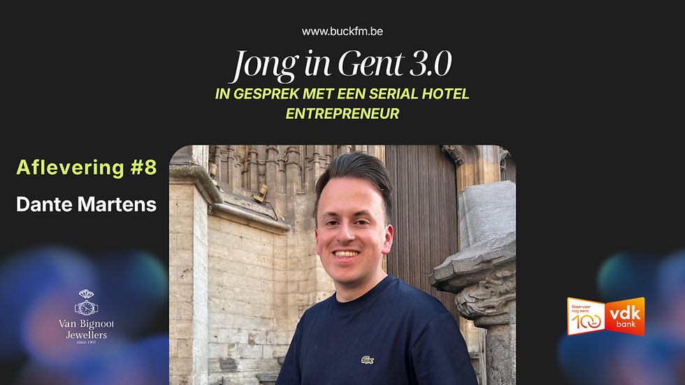 BUCK.FM | Jong in Gent 3.0 - In gesprek met een serial hotel entrepreneur