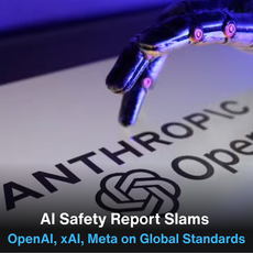 AI Safety Report Slams OpenAI, xAI, Meta on Global Standards