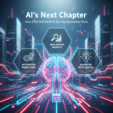AI’s Next Chapter: How 2025 Will Redefine the Way Businesses Work