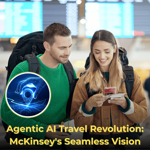 Agentic AI Travel Revolution: McKinsey's Seamless Vision