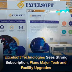Excelsoft Technologies Sees Strong Subscription, Plans Major Tech and Facility Upgrades