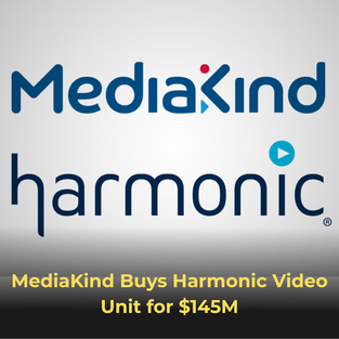 MediaKind Buys Harmonic Video Unit for $145M