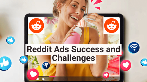 Reddit Ads Success and Challenges - Making Your PPC Campaigns Effective
