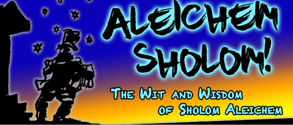 ALEICHEM SHOLOM! The Wit and Wisdom of Sholom Aleichem