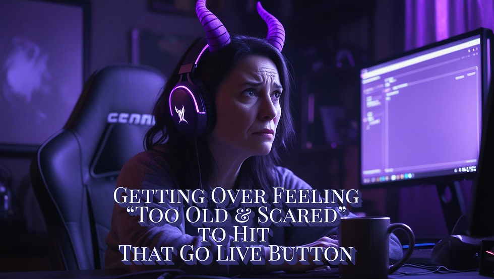 Woman with purple headphones and horns sits at a desk with a monitor, looking anxious. Text reads: "Getting over feeling 'too old & scared' to hit that go live button."