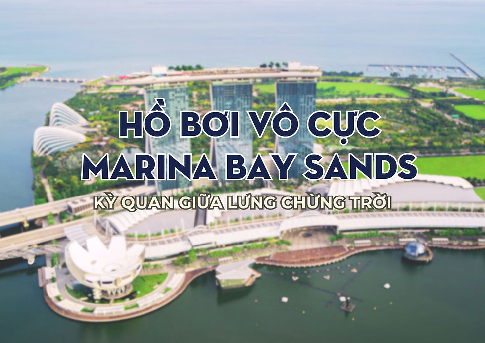 Hồ bơi vô cực Marina Bay Sands – Kỳ quan giữa lưng chừng trời