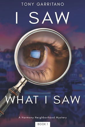 I Saw What I Saw: A Harmony Neighborhood Cozy Mystery