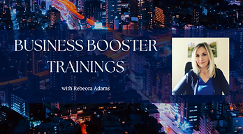 Business Booster Trainings REBECCA ADAMS