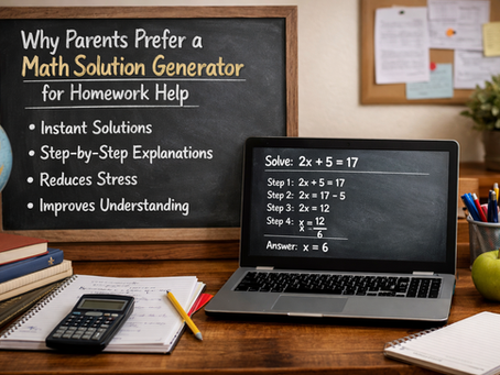 Why Parents Prefer a Math Solution Generator for Homework Help