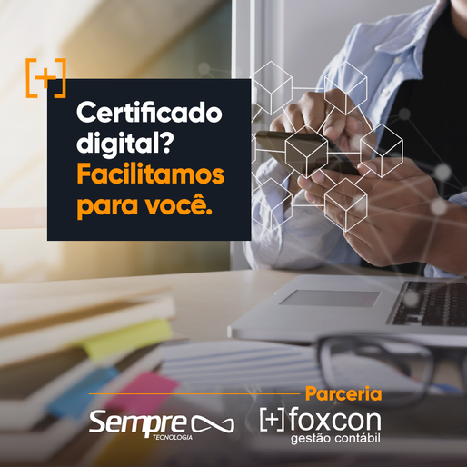 Adquirir ou Renovar o Certificado Digital? Faça com a Foxcon