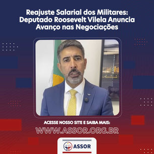 Reajuste Salarial dos Militares: Deputado Roosevelt Vilela Anuncia Avanço nas Negociações