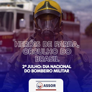 ASSOR celebra o dia Nacional do Bombeiro Militar:Nossa Gratidão aos Guardiões do Fogo e da Esperança