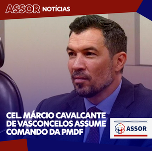 Cel. Márcio Cavalcante de Vasconcelos assume a chefia da PMDF