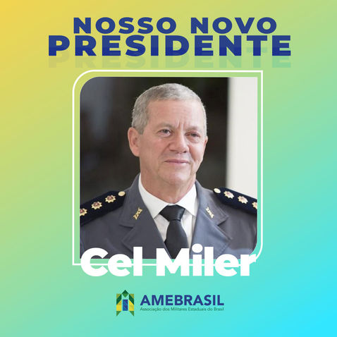 Coronel Elias Miler da Silva (PMESP) é eleito o novo presidente da AMEBRASIL para o triênio 2024-2027