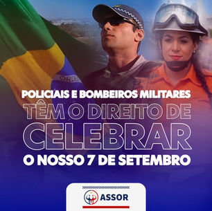 Nota Pública: Policiais e Bombeiros militares têm o direito de celebrar o 7 de setembro