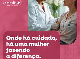 Onde há cuidado, há uma mulher fazendo a diferença!
