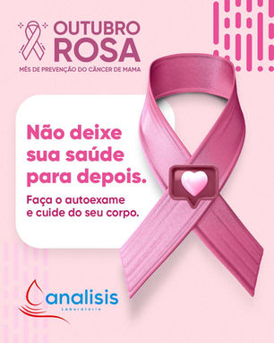 OUTUBRO ROSA: Prevenir é um ato de amor!
