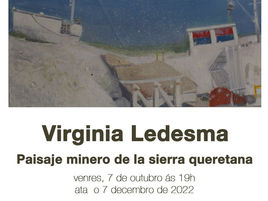 Paisaje minero de la sierra queretana se expondrá en Galicia con el apoyo de la SECULTQRO, Municipio de San Joaquín, FONCA, SECULT.