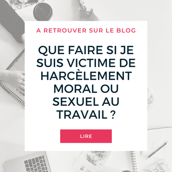 Que faire si je suis victime de harcèlement moral ou sexuel au travail ?
