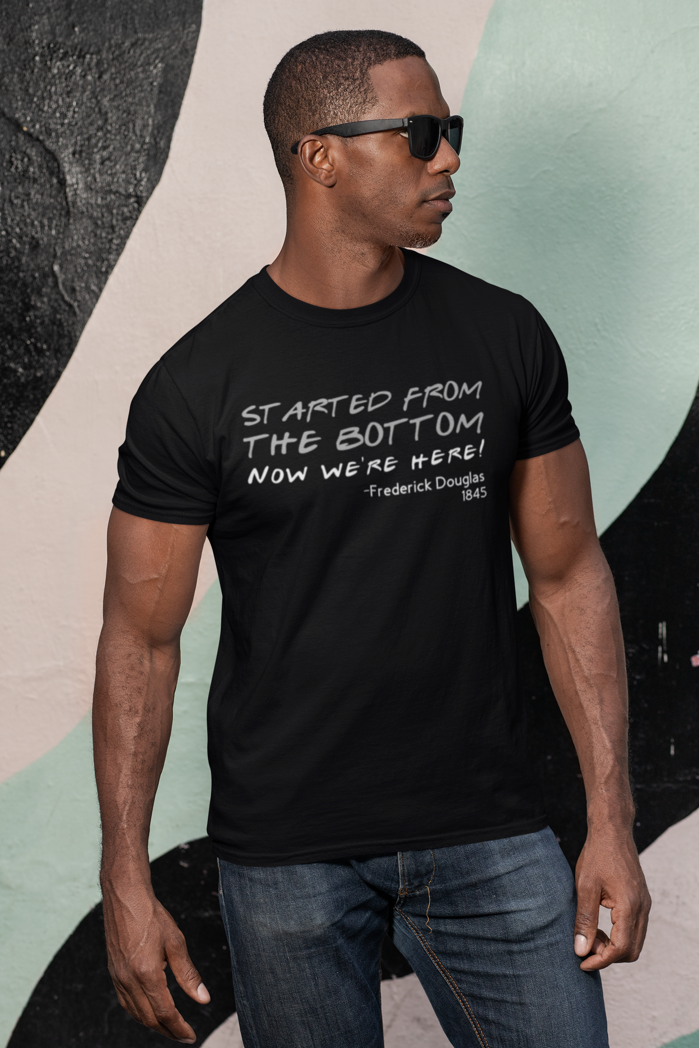 Started from the Bottom Shirt, Frederick Douglas Shirt,  Black History Shirt