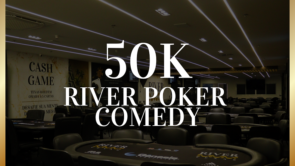 18H – RIVER POKER COMEDY 50K – DIA 1A