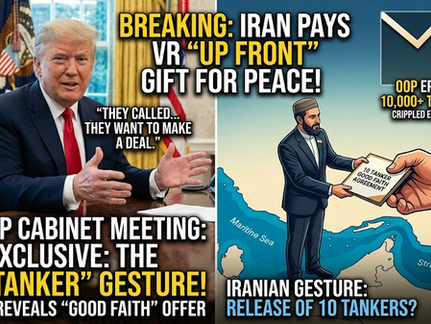 TRUMP REVEALS 10-TANKER “GOOD FAITH” GIFT: IRANIAN REGIME PLEADS FOR PEACE DEAL
