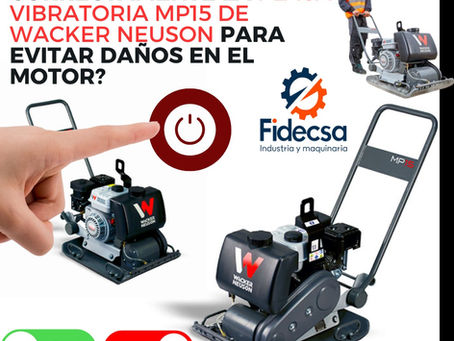 Placa Vibratoria MP15 de Wacker Neuson: ¿Cómo arrancarla correctamente y evitar daños en el motor?