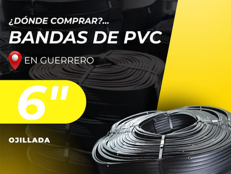 ¿Dónde comprar banda de PVC ojillada de 6 pulgadas en Guerrero?