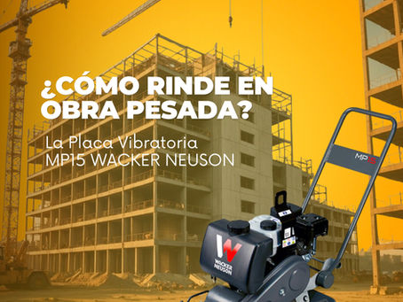 ¿Cómo rinde la Placa Vibratoria modelo MP15 WACKER NEUSON en trabajos de compactación en obra pesada?